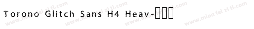 Torono Glitch Sans H4 Heav字体转换